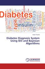 Diabetes Diagnosis System Using ID3 and Bayesian Algorithms