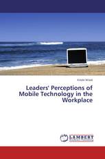 Leaders' Perceptions of Mobile Technology in the Workplace