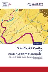Orta Ölçekli Kentler İçin Arazi Kullanım Planlaması