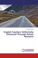 English Teachers' Reflectivity Enhanced Through Action Research