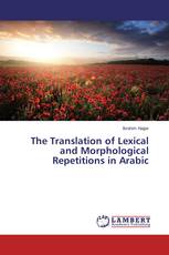 The Translation of Lexical and Morphological Repetitions in Arabic