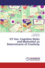 ICT Use, Cognitive Styles and Motivation as Determinants of Creativity