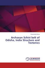Archaean Schist belt of Odisha, India Structure and Tectonics
