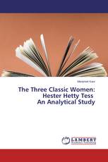 The Three Classic Women: Hester Hetty Tess An Analytical Study