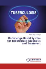 Knowledge Based System for Tuberculosis Diagnosis and Treatment