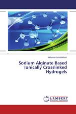 Sodium Alginate Based Ionically Crosslinked Hydrogels