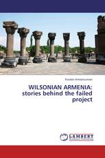 WILSONIAN ARMENIA: stories behind the failed project