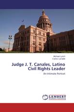 Judge J. T. Canales, Latino Civil Rights Leader