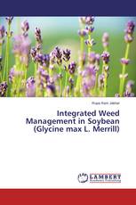 Integrated Weed Management in Soybean (Glycine max L. Merrill)
