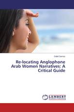 Re-locating Anglophone Arab Women Narratives: A Critical Guide
