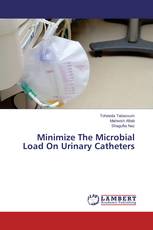 Minimize The Microbial Load On Urinary Catheters