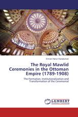 The Royal Mawlid Ceremonies in the Ottoman Empire (1789-1908)