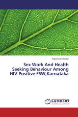 Sex Work And Health Seeking Behaviour Among HIV Positive FSW,Karnataka