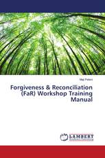 Forgiveness & Reconciliation (FaR) Workshop Training Manual