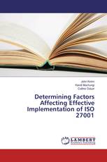 Determining Factors Affecting Effective Implementation of ISO 27001