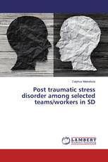 Post traumatic stress disorder among selected teams/workers in SD
