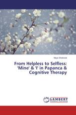 From Helpless to Selfless: 'Mine' & 'I' in Papanca & Cognitive Therapy