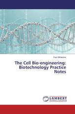 The Cell Bio-engineering: Biotechnology Practice Notes