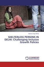 SHELTERLESS PERSONS IN DELHI: Challenging Inclusive Growth Policies
