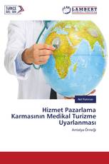 Hizmet Pazarlama Karmasının Medikal Turizme Uyarlanması