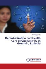 Decentralization and Health Care Service Delivery in Gozamin, Ethiopia