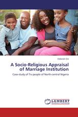 A Socio-Religious Appraisal of Marriage Institution