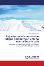 Experiences of compassion fatigue and burnout among mental health care