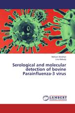 Serological and molecular detection of bovine Parainfluenza-3 virus