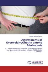 Determinants of Overweight/Obesity among Adolescents