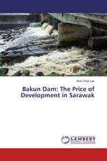 Bakun Dam: The Price of Development in Sarawak