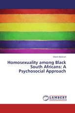 Homosexuality among Black South Africans: A Psychosocial Approach