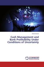 Cash Management and Bank Profitability Under Conditions of Uncertainty