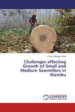 Challenges affecting Growth of Small and Medium Sawmillers in Kiambu