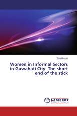 Women in Informal Sectors in Guwahati City: The short end of the stick