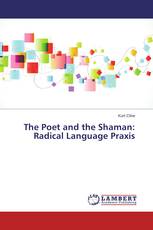 The Poet and the Shaman: Radical Language Praxis