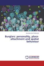Burglars: personality, place-attachment and spatial behaviour