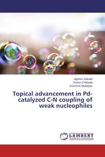Topical advancement in Pd-catalyzed C-N coupling of weak nucleophiles