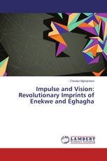 Impulse and Vision: Revolutionary Imprints of Enekwe and Eghagha