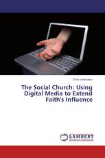 The Social Church: Using Digital Media to Extend Faith's Influence