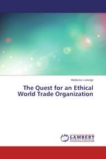 The Quest for an Ethical World Trade Organization