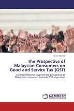 The Prospective of Malaysian Consumers on Good and Service Tax (GST)