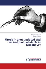 Fistula in ano: unclosed and ancient, but debatable in twilight yet