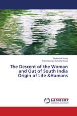 The Descent of the Woman and Out of South India Origin of Life &Humans