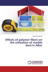Effects of polymer fibers on the utilization of marble dust in Alker