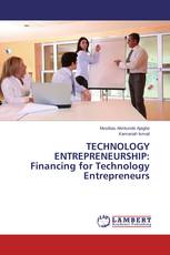 TECHNOLOGY ENTREPRENEURSHIP: Financing for Technology Entrepreneurs