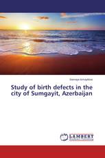 Study of birth defects in the city of Sumgayit, Azerbaijan