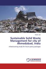 Sustainable Solid Waste Management for city of Ahmedabad, India