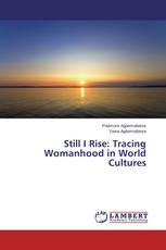 Still I Rise: Tracing Womanhood in World Cultures