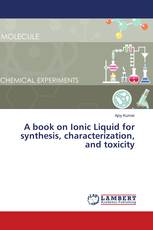 A book on Ionic Liquid for synthesis, characterization, and toxicity