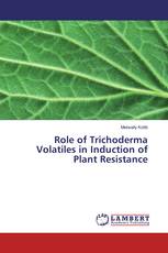 Role of Trichoderma Volatiles in Induction of Plant Resistance